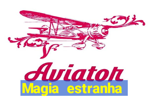 Magia estranha filme completo dublado